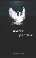 Water Phoenix: Poems of a Journey B09329KHMJ Book Cover