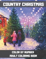 Country Christmas Color By Number Adult Coloring Book: Christmas Winter Wonderland: Beautiful and Festive Holiday Adult Coloring Activity Book for Win B08P1H4PC6 Book Cover