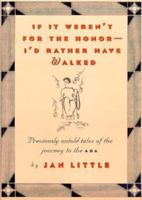 If It Weren't for the Honor-I'd Rather Have Walked: Previously Untold Tales of the Journey to the Ada 1571290265 Book Cover