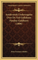 Antikvarisk Undersögelse Over De Ved Gallehuus Fundne Guldhorn 1179134222 Book Cover