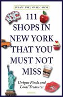 111 Shops in New York That You Must Not Miss: Unique Finds and Local Treasures 395451351X Book Cover