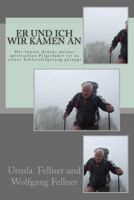 Er Und Ich Wir Kamen an: Der Innere Aspekt Meiner Spirituellen Pilgerfahrt Ist Zu Seiner Schlussfolgerung Gelangt 1492911836 Book Cover