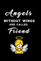 Angels without wings are called friend for female: Notebook for the best friend in the world 1088922988 Book Cover