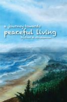 Journey Towards Peaceful Living 0615515304 Book Cover
