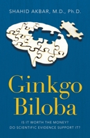 Ginkgo Biloba: Is It Worth the Money? Do Scientific Evidence Support It? 1698708416 Book Cover