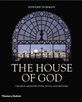 The House of God: Church Architecture, Style and History 050028556X Book Cover