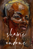 Shame Undone 0997623497 Book Cover