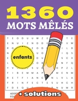 1360 Mots mêlés enfants | + solutions: stimulez votre cerveau et développez vos connaissances B0BFV21K52 Book Cover