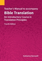 Teacher's Manual to accompany Bible Translation: An Introductory Course in Translation Principles, Fourth Edition 1556714084 Book Cover