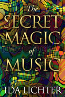 The Secret Magic of Music: Conversations with Musical Masters 1590793056 Book Cover