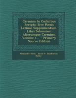 Anthologia Latina Sive Poesis Latinae Supplementum, Vol. 1: Carmina in Codicibus Scripta (Classic Reprint) 1022601636 Book Cover