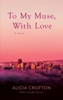 To My Muse, With Love 173339947X Book Cover