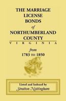 Marriage License Bonds of Northumberland County, Virginia: From 1783 to 1850 1585490172 Book Cover