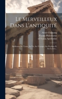 Le Merveilleux Dans L'antiquité: Apollonius De Tyane, Sa Vie, Ses Voyages, Ses Prodiges Et Ses Lettres... 1020591609 Book Cover