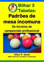 Bilhar 3 Tabelas - Padr�es de Mesa Incomuns: de Torneios de Campeonato Professional 1625053339 Book Cover