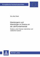 «Kleinbuergerin» Und «Kleinbuerger» Im Drama Um Die Jahrhundertwende: Studie Zu Den Dramen Maennlicher Und Weiblicher Autoren 3631504608 Book Cover