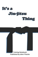 It's a Jiu-jitsu Thing: Training Notebook 1661094457 Book Cover