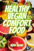 Healthy Vegan Comfort Food 1803500069 Book Cover