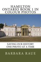 Hamilton Ontario Book 1 in Colour Photos: Saving Our History One Photo at a Time 1507894988 Book Cover