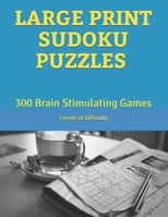 Large Print Sudoku Puzzles: 300 Brain Stimulating Games - Problem Solving Exercises 3 levels of Difficulty Protect the Brain from Decline 1702831493 Book Cover