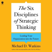 The Six Disciplines of Strategic Thinking: Leading Your Organization Into the Future B0CGMVZR8B Book Cover