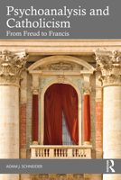 Psychoanalysis and Catholicism: From Freud to Francis 1032779063 Book Cover