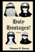 Holy Hostages! 1479379239 Book Cover