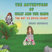 The adventures of Milly and the gang - The Not So Brave Knight 1398452017 Book Cover