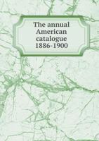 The Annual American Catalogue 1886-1900 5518921934 Book Cover