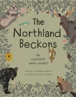 The Northland Beckons: An Illustrated Haiku Journey 1643436015 Book Cover