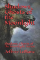 Shadows, Ghosts of the Moonlight: Shadows, Ghosts of the Moonlight Series 1658678494 Book Cover
