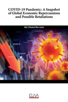 COVID-19 Pandemic: A Snapshot of Global Economic Repercussions and Possible Retaliations 1636481930 Book Cover