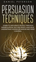 Persuasion Techniques 1802282068 Book Cover