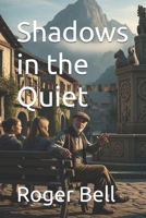 Shadows in the Quiet B0FLWMGYQY Book Cover