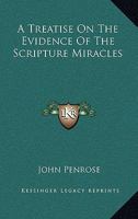 A Treatise on the Evidence of the Scripture Miracles 1163111864 Book Cover