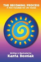 The Becoming Process: A New Paradigm for Life Change 1463548249 Book Cover