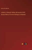 Lettere e letterati italiani del secolo XVIII: lezioni fatte al Circolo filologico milanese (Italian Edition) 3368715372 Book Cover