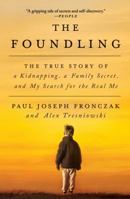 The Foundling: The True Story of a Kidnapping, a Family Secret, and My Search for the Real Me 1501142127 Book Cover