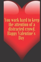 You work hard to keep the attention of a distracted crowd. Happy Valentine’s Day: 110 Pages, Size 6x9  Write in your Idea and Thoughts ,a Gift with ... and high school teacher in valentin's day 1661363059 Book Cover