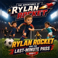 Rylan Rocket and the last minute pass B0HH2Z539P Book Cover