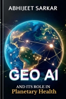 GeoAI and its Role in Planetary Health: Navigating the Path to Global Sustainability B0DT6VCXB2 Book Cover