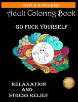 Go Fuck Yourself: Go F ck Yourself, i'm Coloring Swear Word Coloring Book - Collection for Relaxation and Stress Relief: Birds, Flowers, Hummingbirds, Owls, Eagles, Jays, and More 1691649473 Book Cover