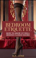 Bedroom Etiquette: How to Show Up Well Behind Closed Doors B0DXPR7CT6 Book Cover
