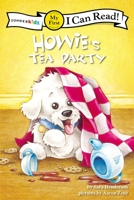 Howie's Tea Party (I Can Read! / Howie Series) 0310716055 Book Cover