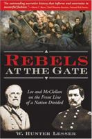 Rebels At The Gate: Lee And Mcclellan On The Front Line Of A Nation Divided 1570717478 Book Cover