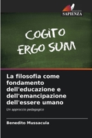 La filosofia come fondamento dell'educazione e dell'emancipazione dell'essere umano (Italian Edition) 620813837X Book Cover
