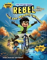 Rebel: and the Wobbly Wheels B0GSGK9N8L Book Cover