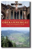 Every Pilgrim's Guide to Oberammergau and Its Passion Play 1853112135 Book Cover