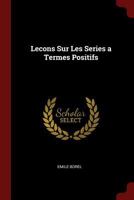 Lecons Sur Les Series a Termes Positifs 1018393048 Book Cover