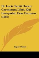 De Locis Tertii Horati Carminum Libri, Qui Interpolati Esse Feruntur (1885) 1160403198 Book Cover
